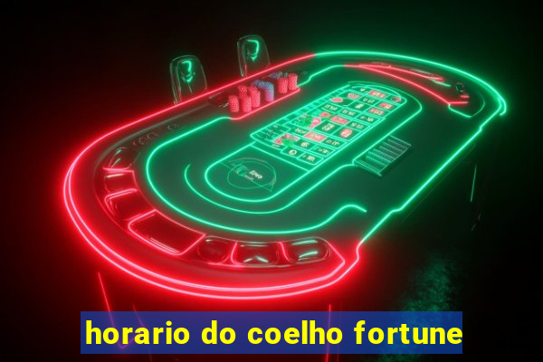 horario do coelho fortune