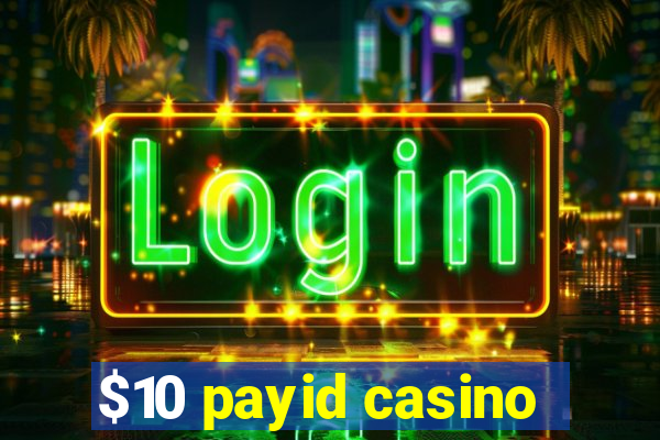 $10 payid casino