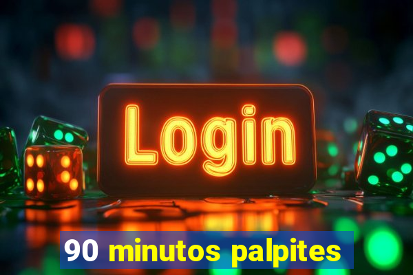 90 minutos palpites