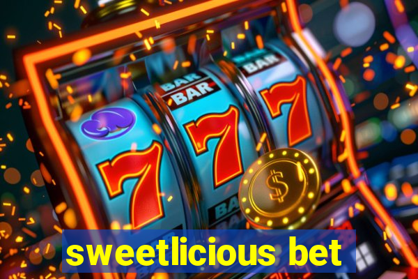 sweetlicious bet