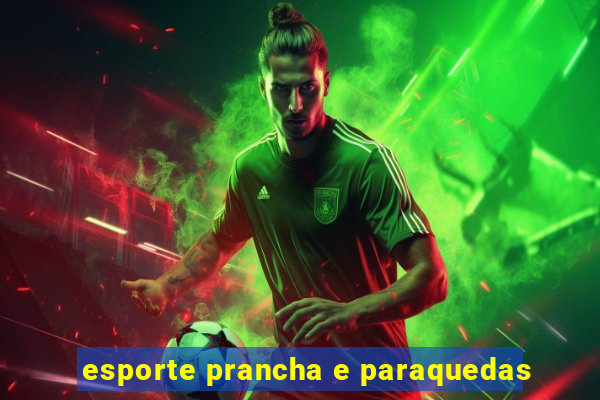 esporte prancha e paraquedas