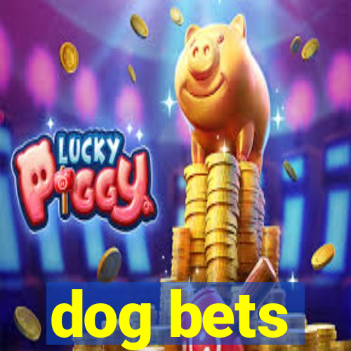 dog bets