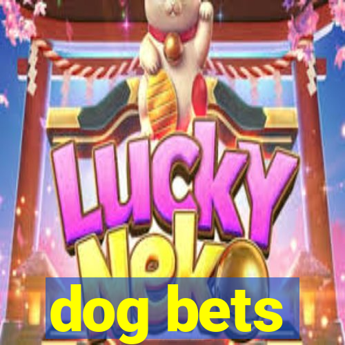 dog bets