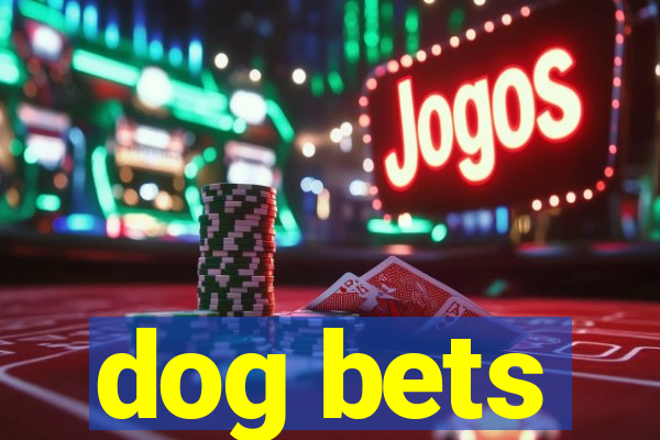 dog bets