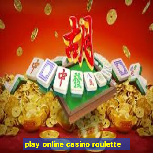 play online casino roulette