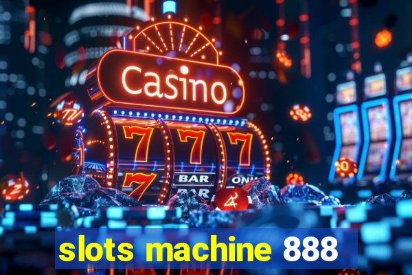 slots machine 888