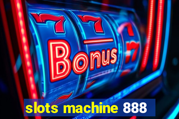 slots machine 888