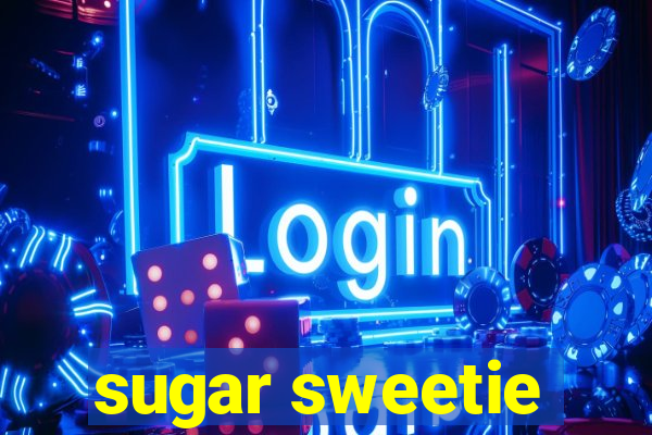 sugar sweetie