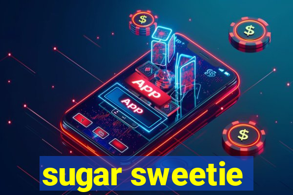 sugar sweetie