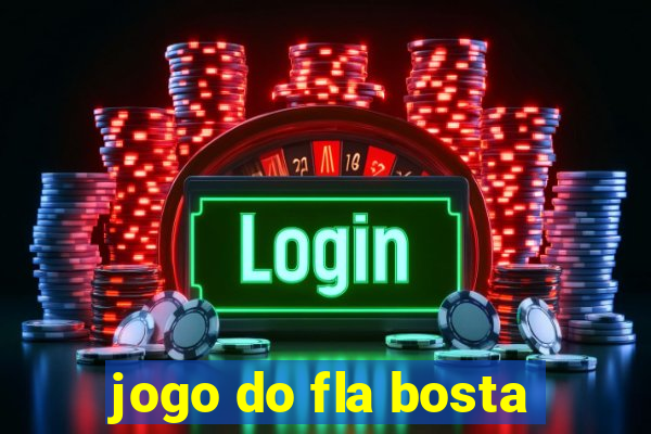 jogo do fla bosta