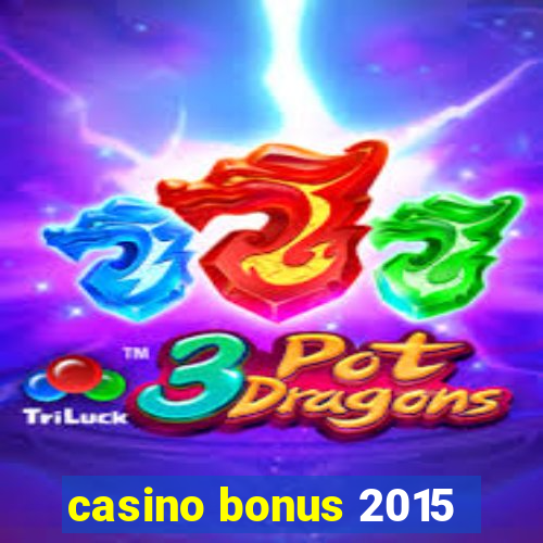 casino bonus 2015