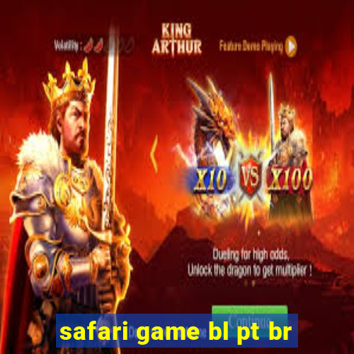 safari game bl pt br