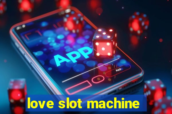 love slot machine