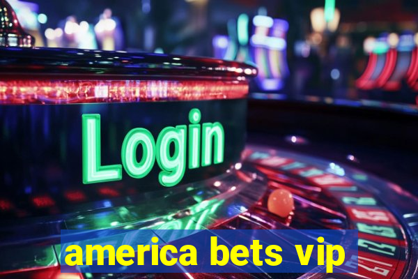 america bets vip