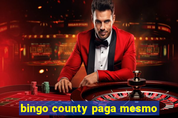 bingo county paga mesmo