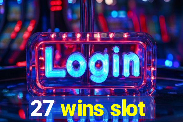 27 wins slot