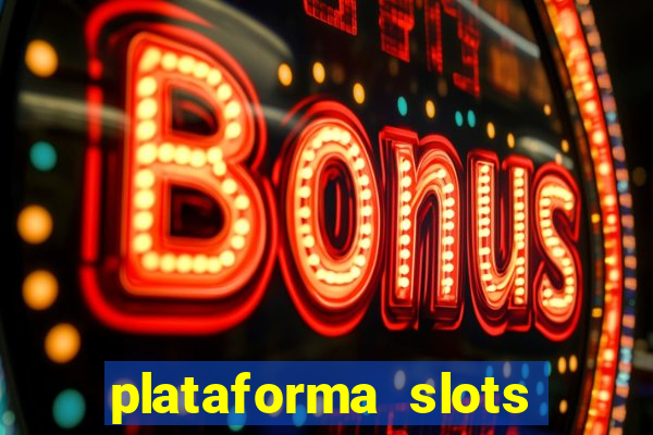 plataforma slots pagando no cadastro