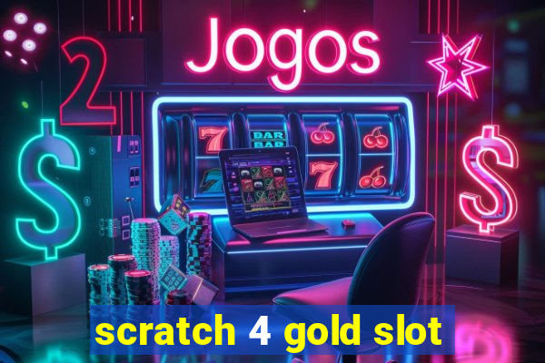 scratch 4 gold slot