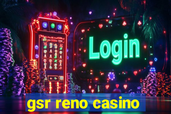 gsr reno casino