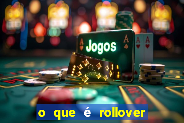 o que é rollover de aposta