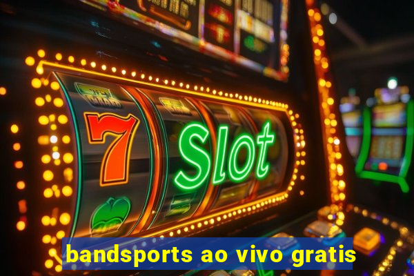 bandsports ao vivo gratis