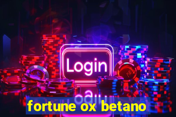 fortune ox betano