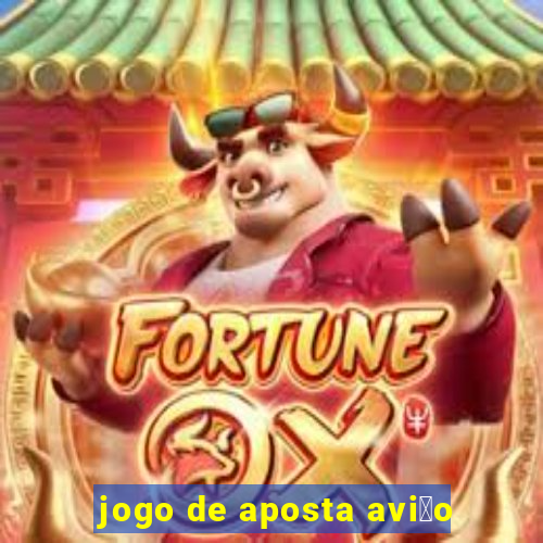 jogo de aposta avi茫o