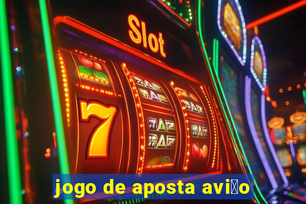 jogo de aposta avi茫o