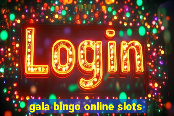 gala bingo online slots