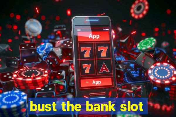 bust the bank slot