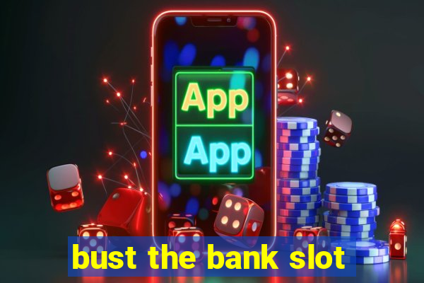 bust the bank slot