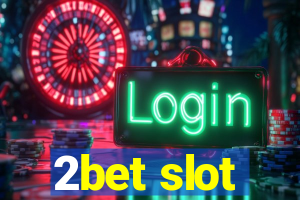 2bet slot