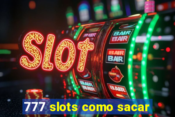 777 slots como sacar