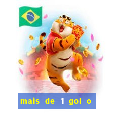 mais de 1 gol o que significa