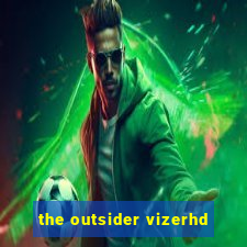 the outsider vizerhd