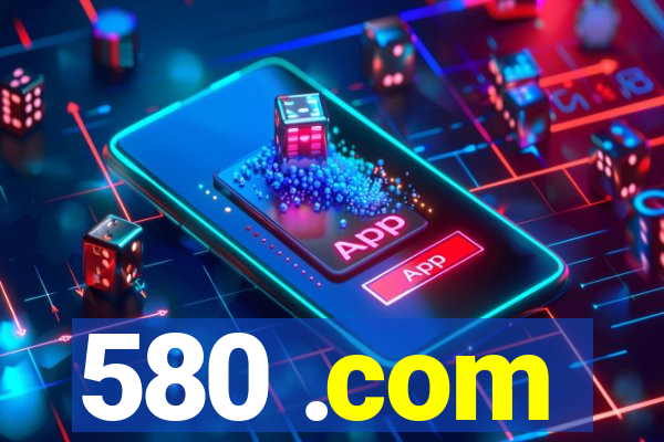 580 .com