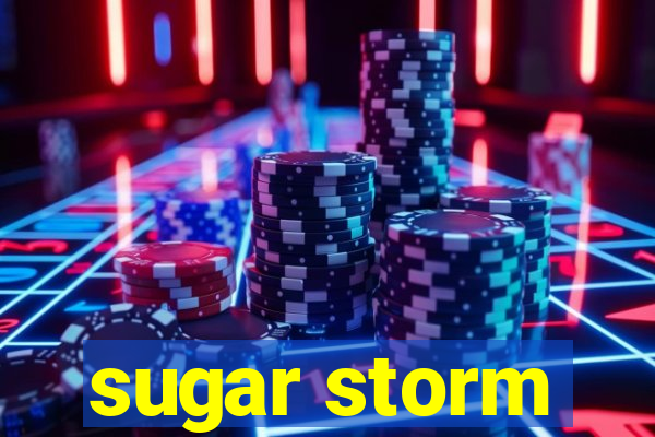 sugar storm