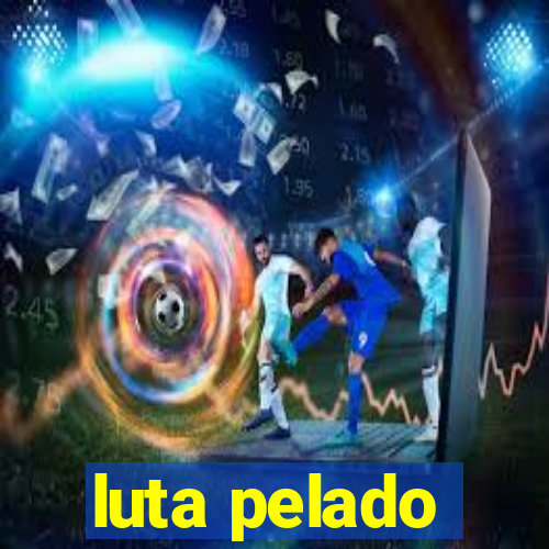 luta pelado