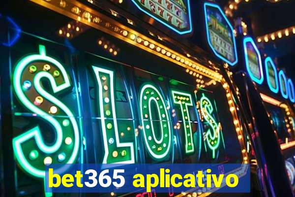 bet365 aplicativo