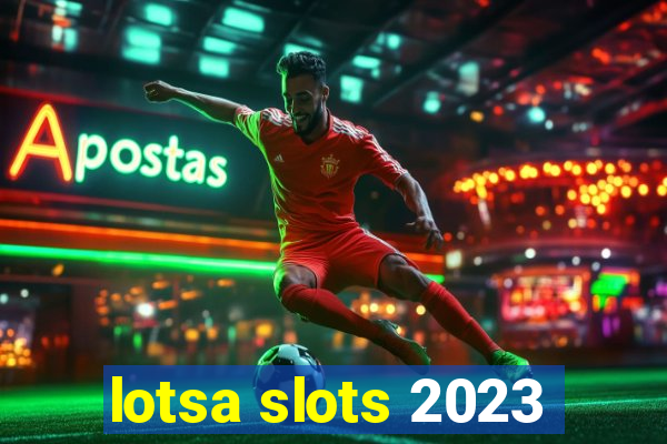 lotsa slots 2023