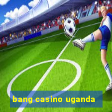 bang casino uganda