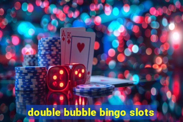 double bubble bingo slots