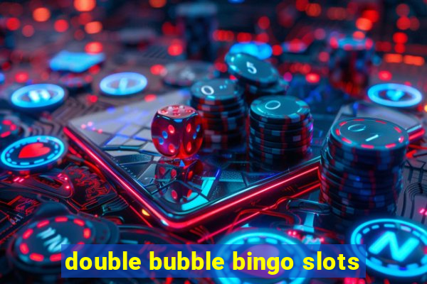 double bubble bingo slots