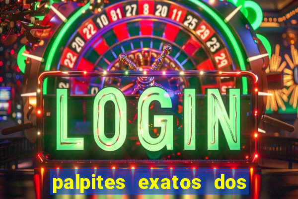 palpites exatos dos jogos de hoje