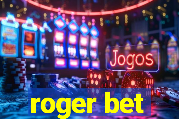 roger bet