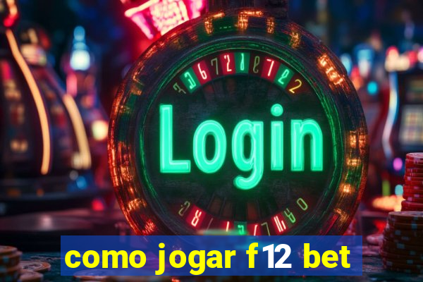 como jogar f12 bet