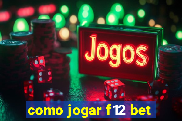 como jogar f12 bet