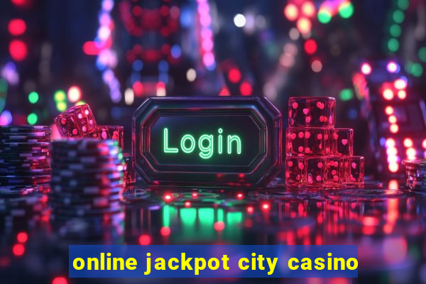 online jackpot city casino