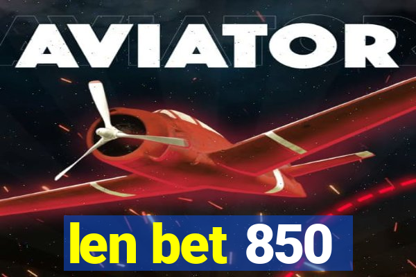 len bet 850