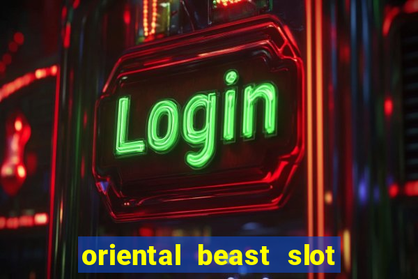 oriental beast slot free play